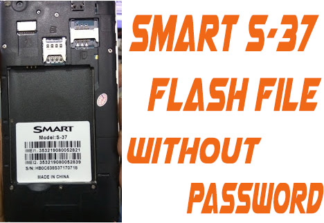 Smart S-37 Flash File Without Password