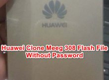 Huawei Clone Meeg 308 Flash File Without Password