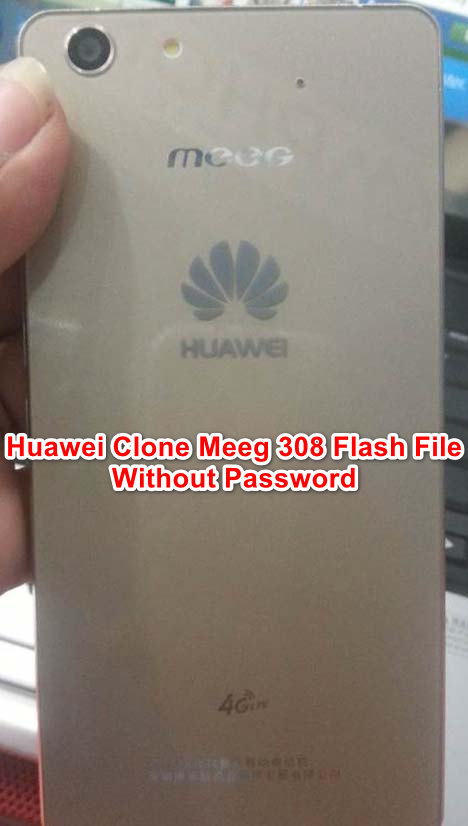 Huawei Clone Meeg 308 Flash File Without Password