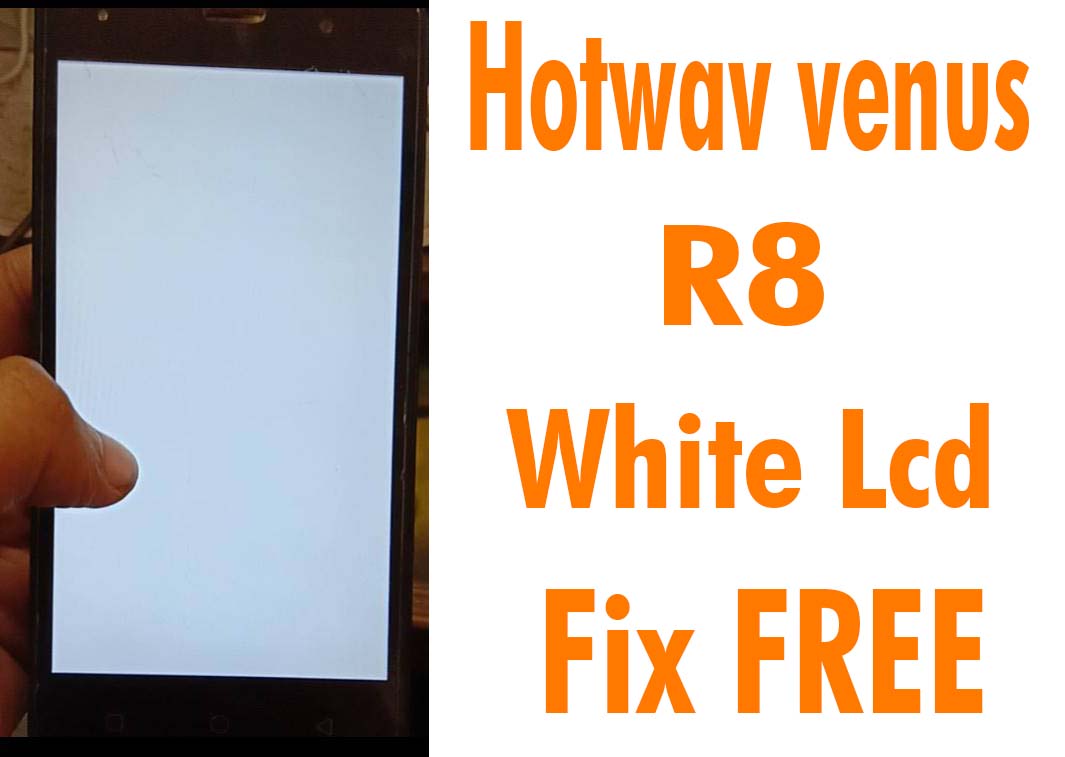Hotwav Venus R8 White Lcd Fix Flash File Free Tested
