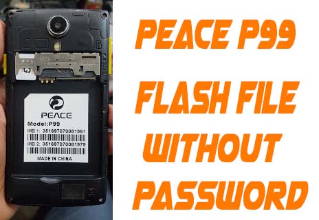 Peace P99 Flash File Without Password