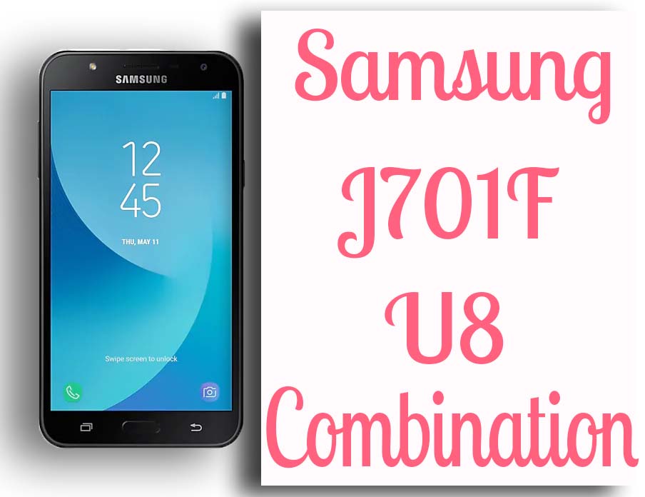 Samsung J7 Nxt J701F U8 Combination Firmware