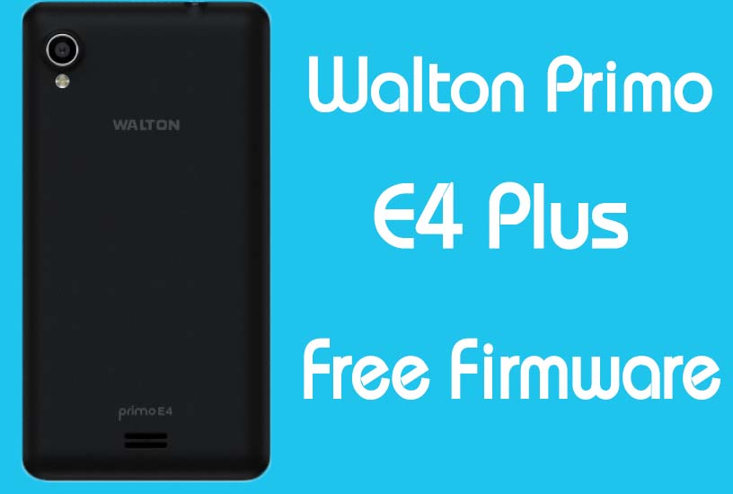 Walton Primo E4 Plus Stock Firmware (Flash File) Free Download