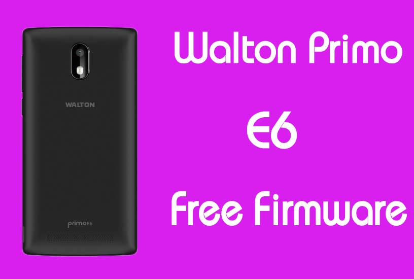 Walton Primo E6 Stock Firmware (Flash File) Free Download