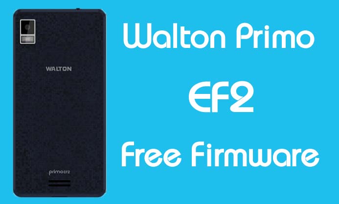Walton Primo EF2 Stock Firmware (Flash File) Free Download