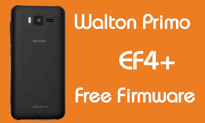 Walton Primo EF4 Plus Stock Firmware (Flash File) Free Download
