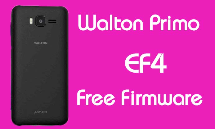 Walton Primo EF4 Stock Firmware (Flash File) Free Download