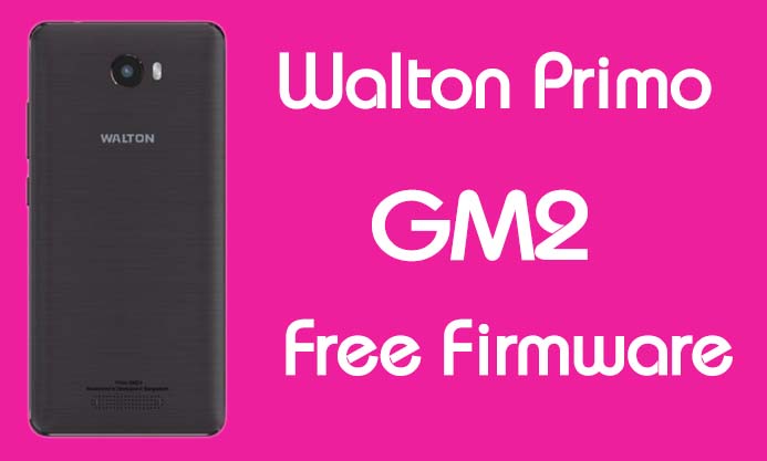 Walton Primo GM2 Stock Firmware (Flash File) Free Download