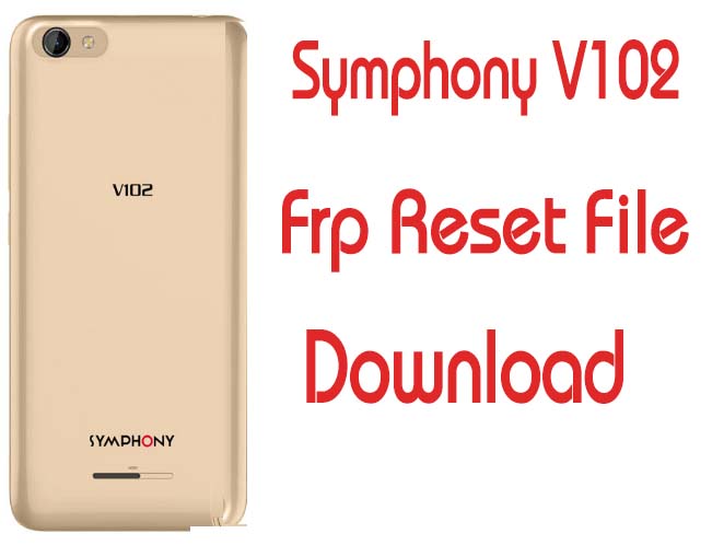 Symphony V102 Frp Reset Bypass File 50MB Without Box