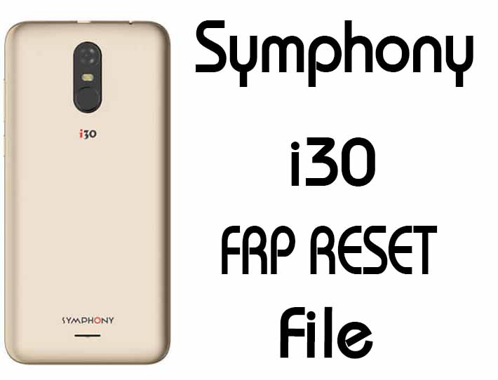 Symphony i30 Frp Reset Bypass File 10MB Without Box