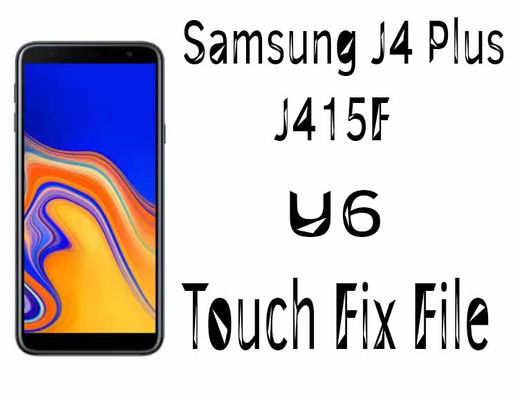 Samsung J4 Plus J415F U6 Touch Fix File Fix EDL-9008 Mode