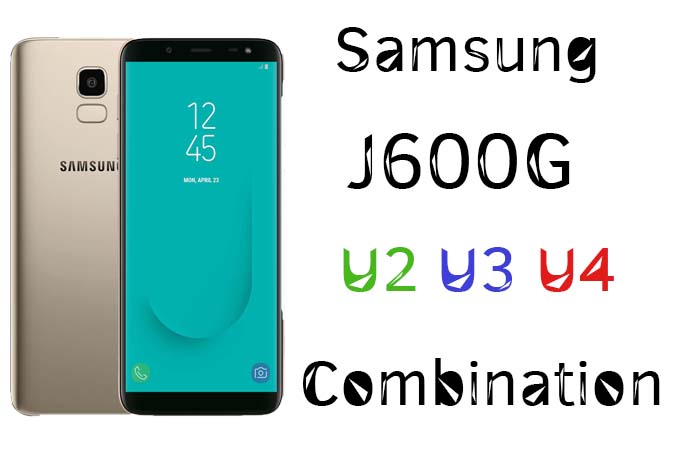 Samsung J600G Combination File U2 U3 U4 Free Download
