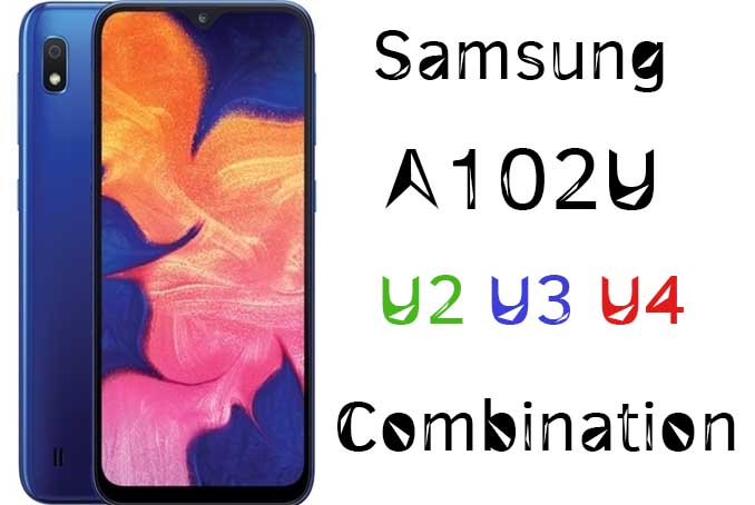 Samsung A10e A102U U2 U3 U4 Combination File Download