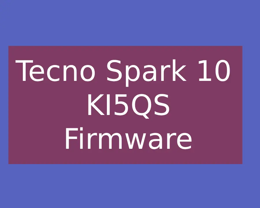 Tecno Spark 10 KI5QS Firmware